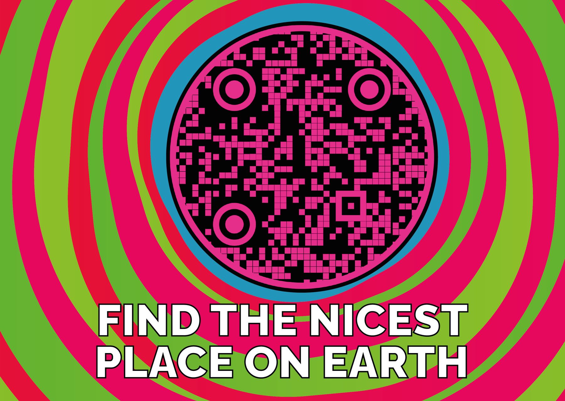 In der Mitte des Bildes befindet sich ein QR-Code auf einem leuchtenden, spiralförmigen Hintergrund in Grün, Rot und Rosa, mit dem Text FIND THE NICEST PLACE ON EARTH in fetten weißen Buchstaben am unteren Rand.