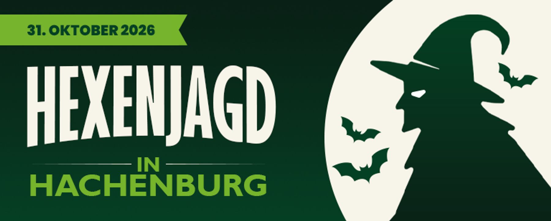 Grün-schwarze Grafik mit der Silhouette einer Hexe, Fledermäusen und dem Text: 31. Oktober 2026 HEXENJAGD IN HACHENBURG. Veranstaltungsplakat zum Thema Halloween.